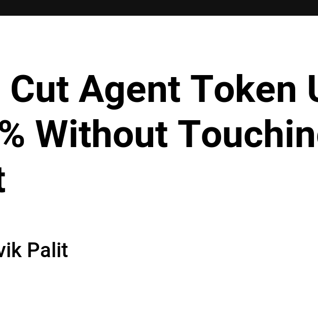 Cut Agent Token Usage by 89%—Without Touching the Agent